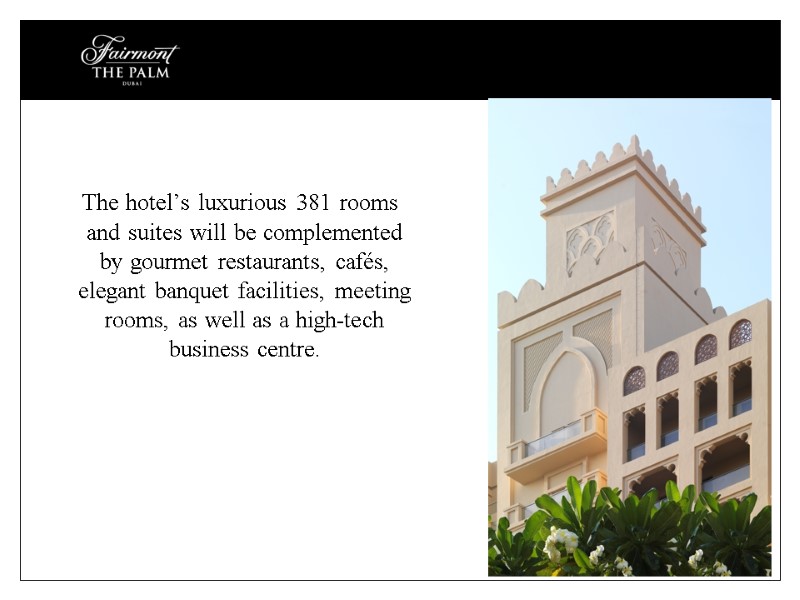 The hotel’s luxurious 381 rooms and suites will be complemented by gourmet restaurants, cafés,